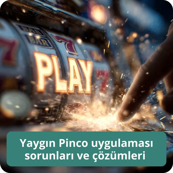 Yaygın Pinco uygulaması sorunları ve çözümleri – hatalar ve çözümleri Yaygın Pinco uygulaması sorunları ve çözümleri